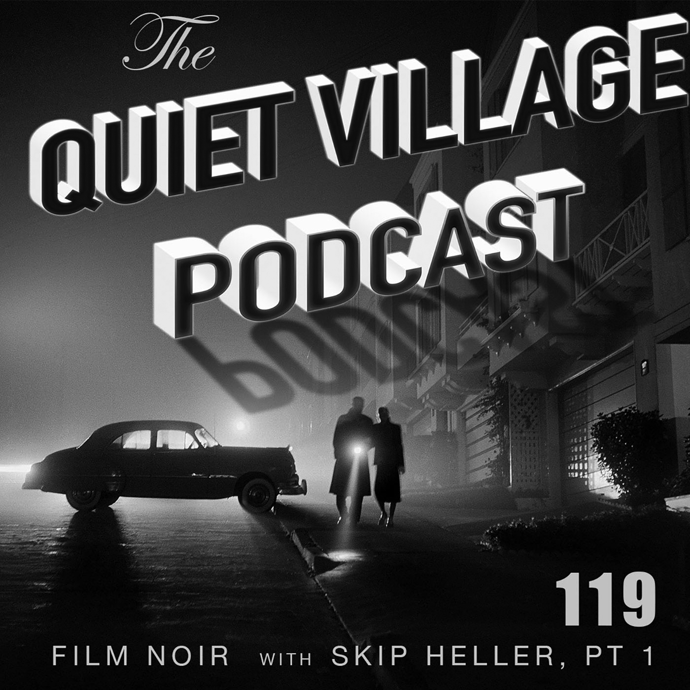 Quiet Village 119: Film Noir with Skip Heller pt 1 - podcast episode cover